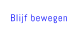 Blijf bewegen