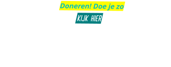 Doneren! Doe je zo   KIJK  HIER
